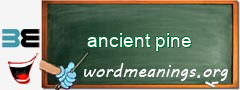 WordMeaning blackboard for ancient pine